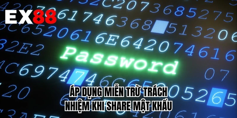 Áp dụng miễn trừ trách nhiệm khi share mật khẩu