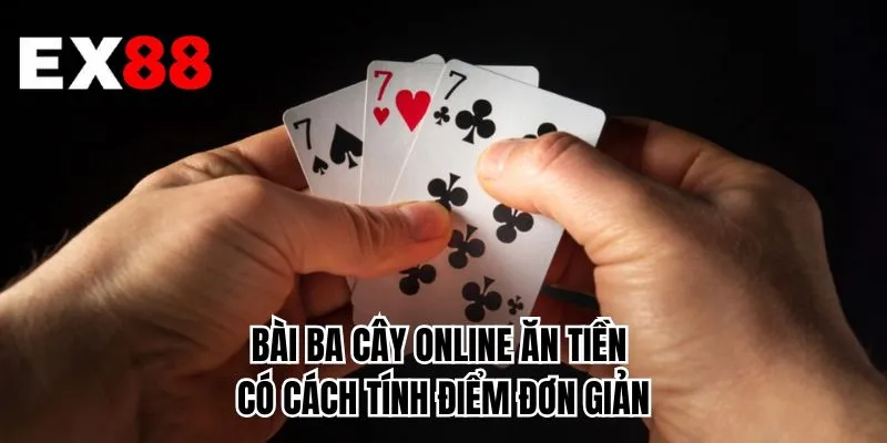 Bài ba cây online ăn tiền có cách tính điểm đơn giản