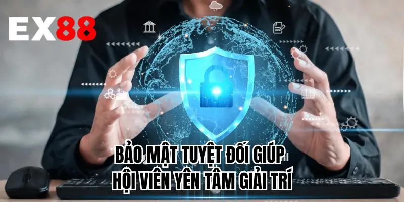 Bảo mật tuyệt đối giúp hội viên yên tâm giải trí