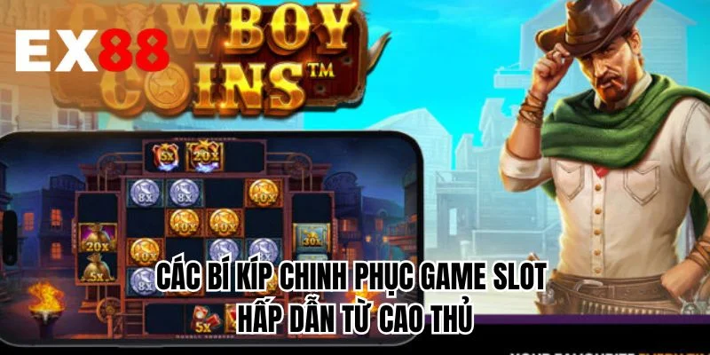 Các bí kíp chinh phục game slot hấp dẫn từ cao thủ