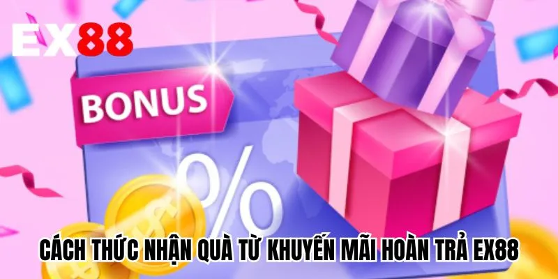 Cách thức nhận quà từ khuyến mãi hoàn trả EX88