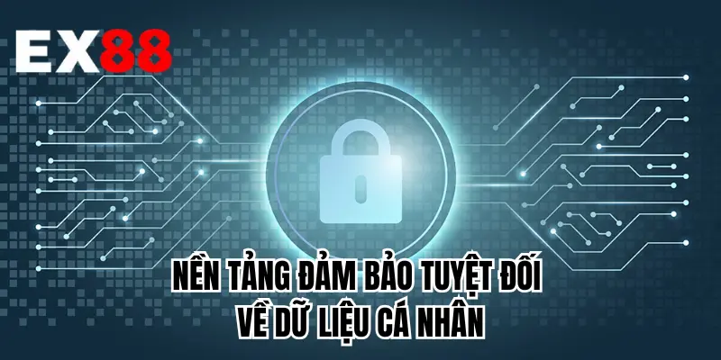 Nền tảng đảm bảo tuyệt đối về dữ liệu cá nhân