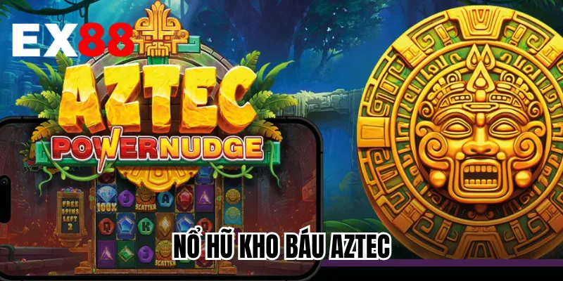Nổ Hũ Kho Báu Aztec