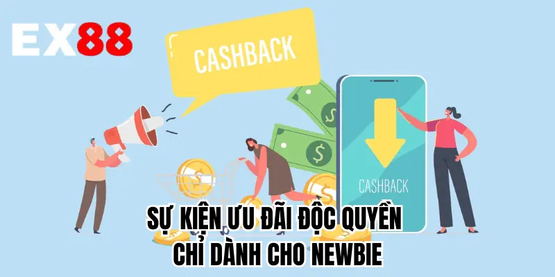 Sự kiện ưu đãi độc quyền chỉ dành cho newbie