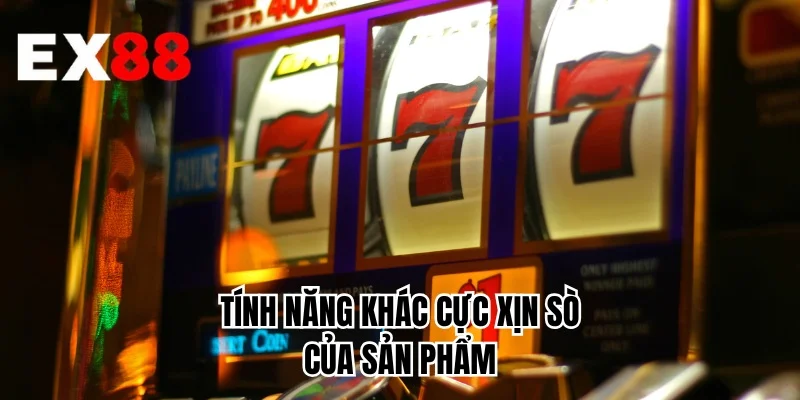 Tính năng khác cực xịn sò của sản phẩm