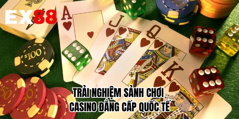 Trải nghiệm sảnh chơi casino đẳng cấp quốc tế